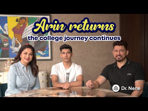 Arin returns, the college journey continues  |  Dr.Nene ft Madhuri Dixit Nene and Arin Nene