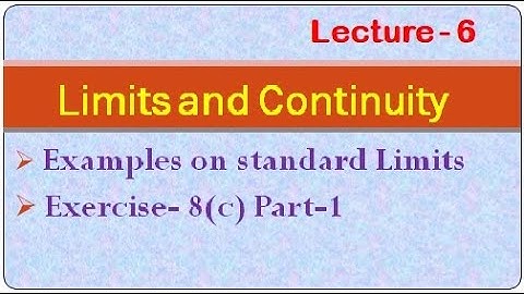 LIMITS AND CONTINUITY || LECTURE - 6 || EXAMPLES ON STANDARD LIMITS || EXERCISE 8(c)-PART-1 ||
