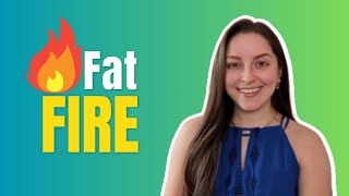 Fat FIRE | The FIRE Movement Series