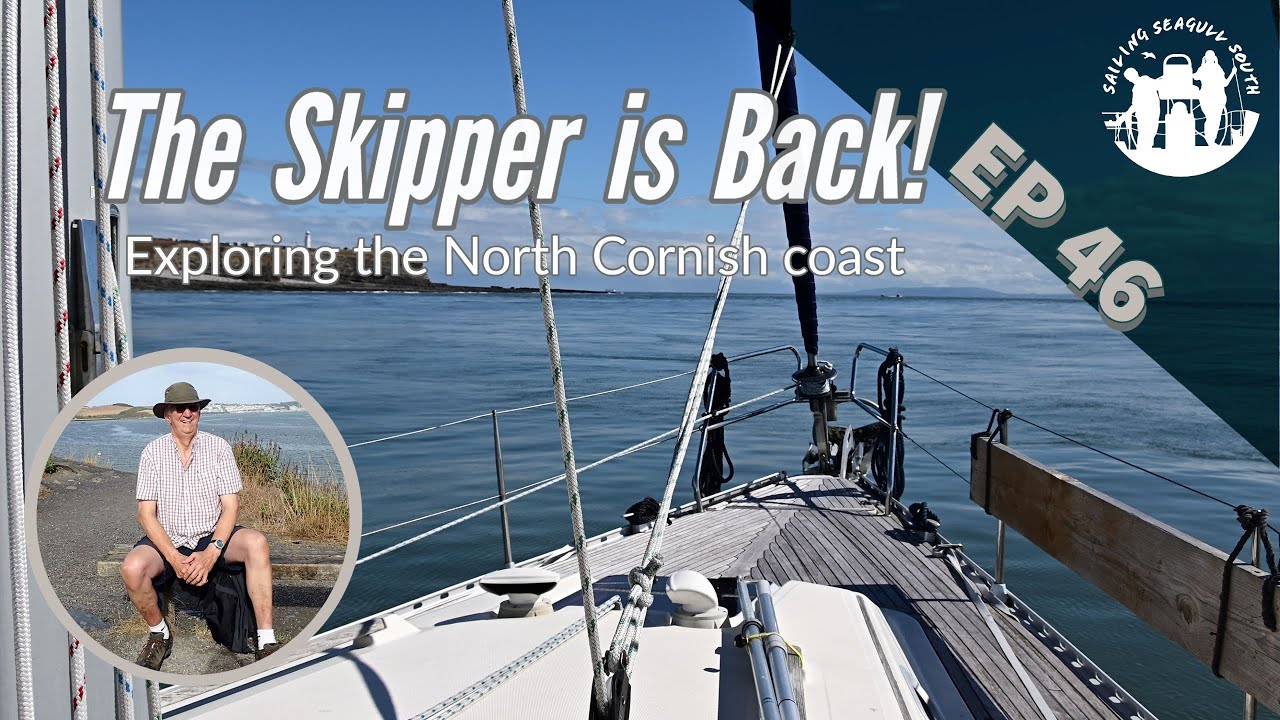 Ep 46 The Skipper is Back! Exploring the North Cornish Coast