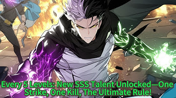 Every 5 Levels: New SSS Talent Unlocked—One Strike, One Kill, The Ultimate Rule!