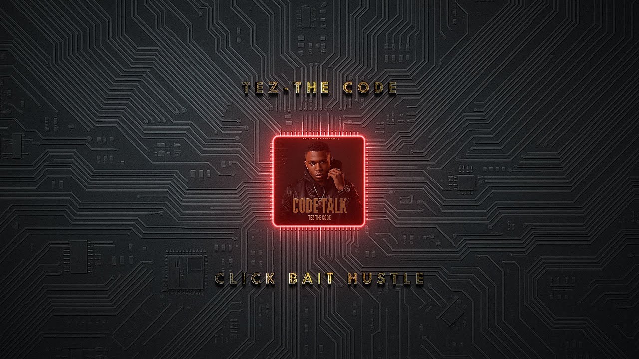 Tez The Code – Click Bait Hustle (Code Talk • Official Visualizer ...