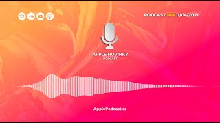 Podcast #10 a speciální host: Jan Březina | 11/04/2021 | AppleNovinky.cz