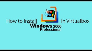 How to install Windows 2000 Professional in Virtualbox