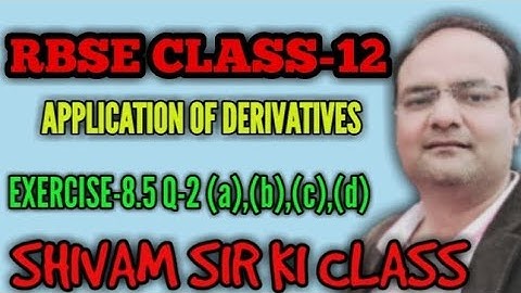 RBSE/ CLASS-12/ APPLICATION OF DERIVATIVES/ EXERCISE-8.5 /Q-2 (a),(b),(c),(d)