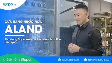 Cửa hàng nước hoa ALAND tận dụng Sapo Web để kinh doanh online hiệu quả