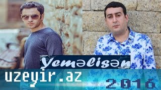 Uzeyir Mehdizade & Behruz Hesenli - Yemelisen ( 2016  ) Resimi