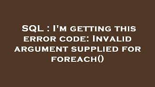 SQL : I'm getting this error code: Invalid argument supplied for foreach()