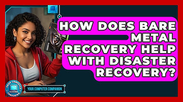 How Does Bare Metal Recovery Help With Disaster Recovery? - Your Computer Companion