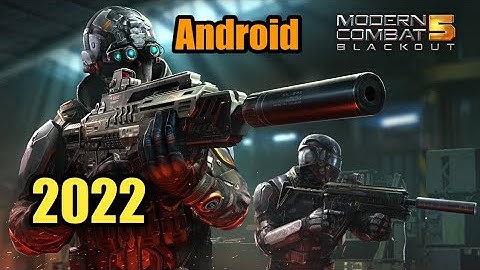 Modern Combat 5 : Blackout Android gameplay 2022 - Gameplay Part 1 - Chapter 1