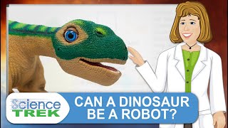 Robotics: Can A Dinosaur Be a Robot | Science Trek