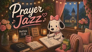 𝑩𝒆 𝑺𝒕𝒊𝒍𝒍 & 𝑩𝒓𝒆𝒂𝒕𝒉𝒆 | Christian Prayer Jazz for the Overstimulated Mind | Prayer & Focus