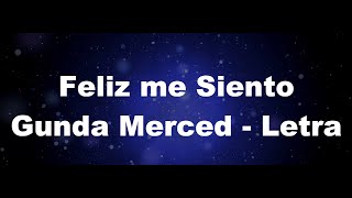 Gunda Merced - Feliz me Siento (Lyric/Letra)