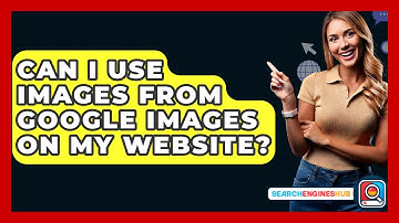 Can I Use Images From Google Images On My Website? - SearchEnginesHub.com