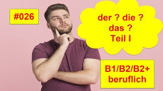 Deutsch B1B2B2 Beruf 026 Der, Die Oder Das? - Genusregeln I