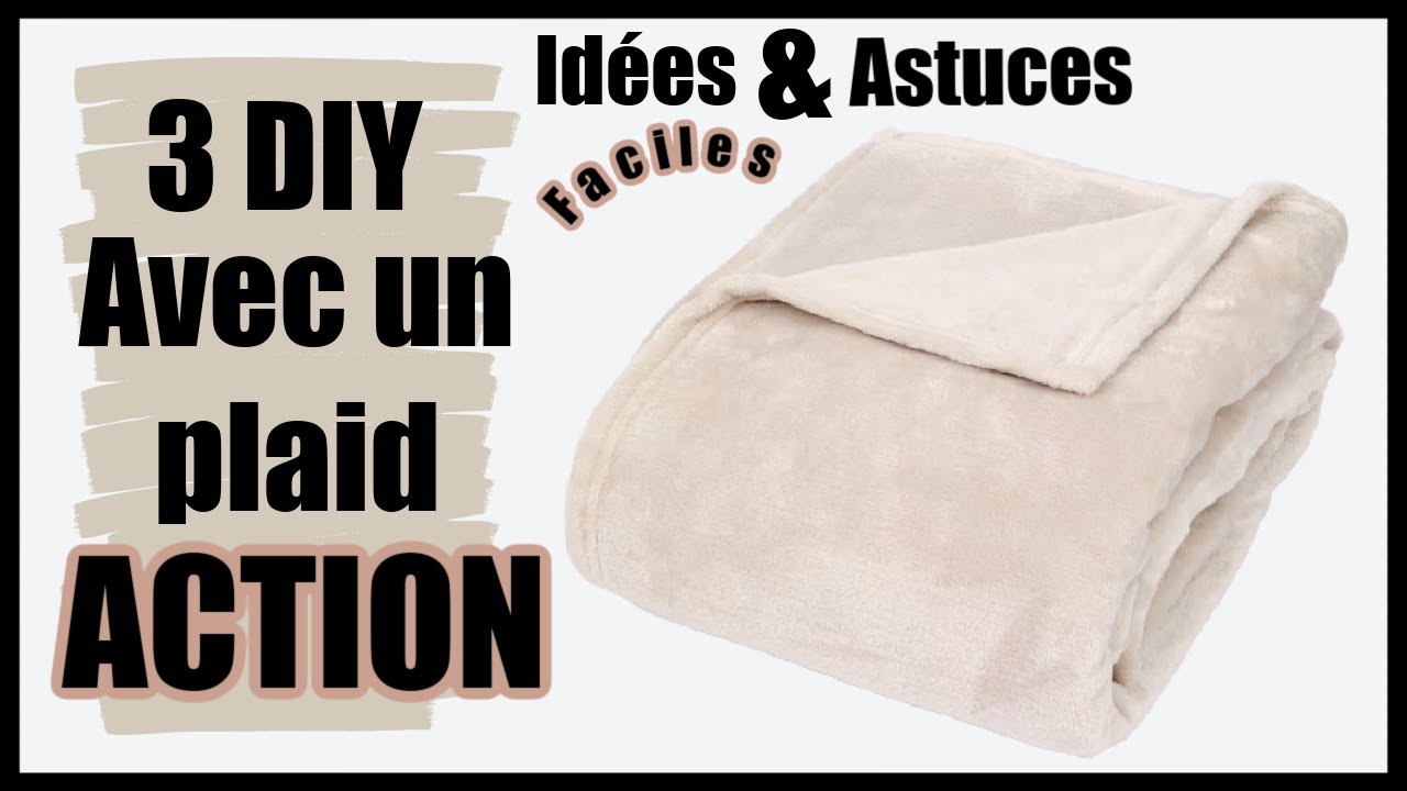 3 DIY AVEC UN PLAID ACTION IDÉES & ASTUCES FACILES ET PRATIQUES