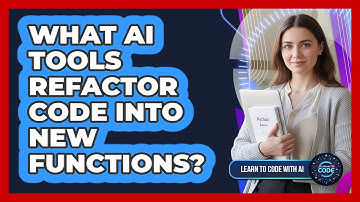 What AI Tools Refactor Code Into New Functions?