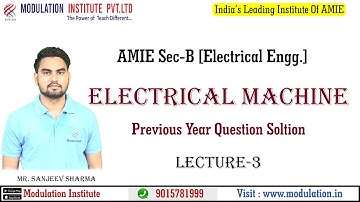 AMIE Sec-B Electrical Engineering | Previous Year Question Discussion of Electrical Machine lec 3