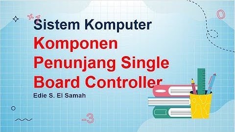 Sistem Komputer - Komponen Penunjang Single Board Controller - Informatika Kelas XII