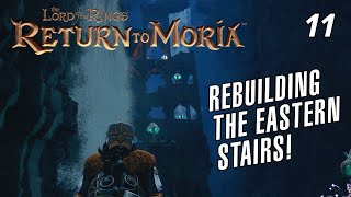 Rebuilding the Eastern Stairs and on to the Dwarrowdelf!  LotR: Return to Moria EP11