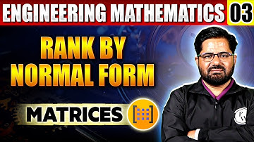 Engineering Mathematics 03 | Rank by Normal Form | Semester Exam  @SemestersWallahbyPW