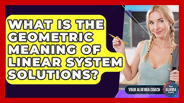 What Is The Geometric Meaning Of Linear System Solutions? - Your Algebra Coach
