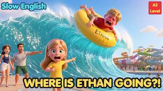 Ethan Swept Away in the Wave Pool! Easy English Listening Story | Slow English Story A2 Level