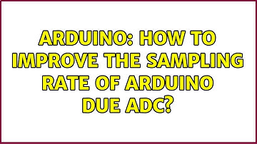 Arduino: How to improve the sampling rate of Arduino due ADC?