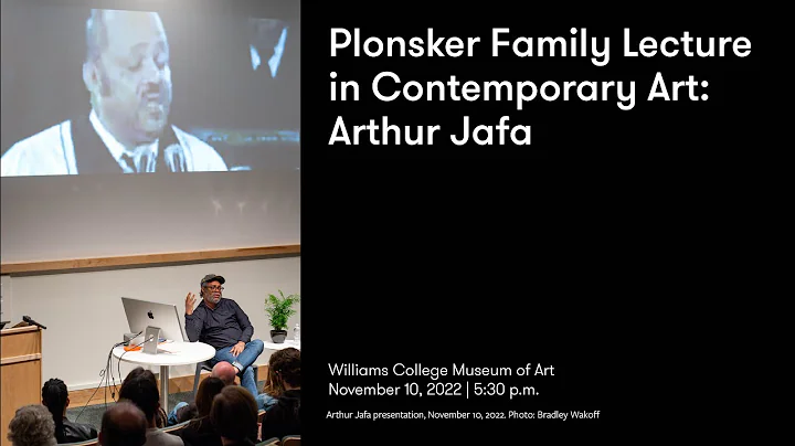 Plonsker Family Lecture in Contemporary Art: Arthu...