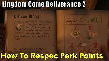 Kingdom Come Deliverance 2, How To Respec Perk Points, Lethean Water Potion Guide
