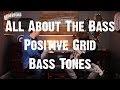 All About The Bass - Positive Grid Bass Tones