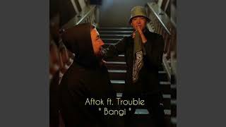 Aftok & Trouble - Банги