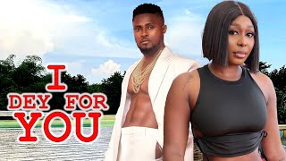 I DEY FOR YOU (NEW TRENDING MOVIE) - MAURICE SAM,PEARL WATS,NOSA REX LATEST NOLLYWOOD MOVIE