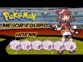 ¿CUÁL ES EL MEJOR EQUIPO POKÉMON? Hoenn