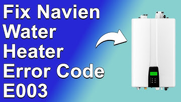 Navien Water Heater Error Code E003 (Meaning, Usual Causes, And How To Solve The Issue - Easy Fix!)