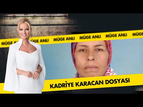 Kadriye Karacan Dosyası | Müge Anlı ile Tatlı Sert Arşiv