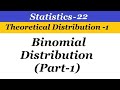 Statistics - 22 Theoretical Distribution Binomial Distribution (Part-1)