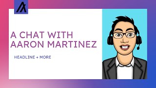 A Chat With Aaron Martinez | Headline & More!