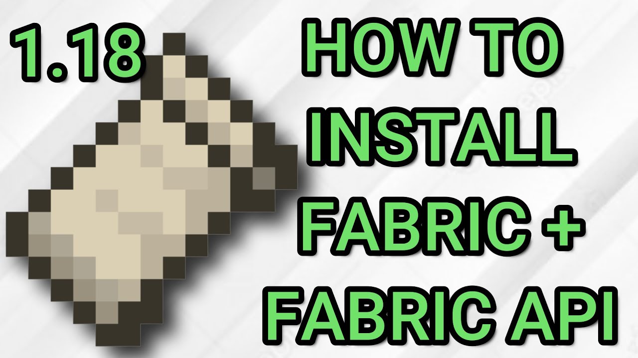 How to install fabric fabric api 1 18 minecraft 1 18 fabric