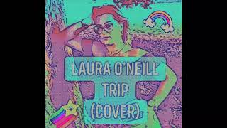 Laura O'Neill - Trip (cover)