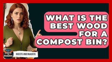 What Is The Best Wood For A Compost Bin? - Insects and Invaders