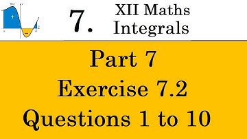 Kerala State 12th math -Ch. 7 - Integrals - Part 7 - Exercise 7.2 - Questions 1 to 10