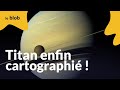 Titan enfin cartographi   actu de science
