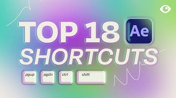 Top 18 Helpful Shortcuts in After Effects for Beginners