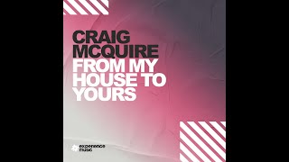 (Experience House) Craig McQuire - From My House To Yours Ep 022