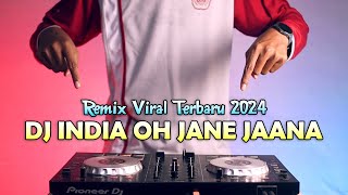 DJ INDIA TERBARU | Oh Jane Jaana Remix Viral Terbaru