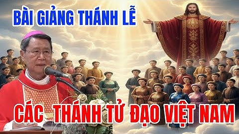 Bài Giảng Thánh Lễ Các Thánh Tử Đạo Việt Nam Đức Cha Phêrô Nguyễn Văn Khảm