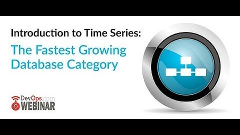 Introduction to Time Series: The Fastest Growing Database Category