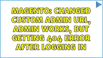 Magento: Changed custom admin URL, admin works, but getting 404 error after logging in