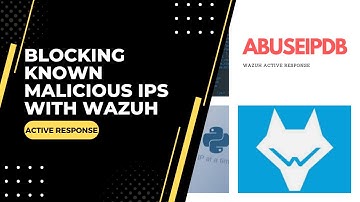 Wazuh Active Response and AbuseIPDB - Dynamically Block Known Malicious IPs with Wazuh